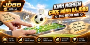 Kinh Nghiệm Cược Bóng Đá JD88 Cho Người Mới