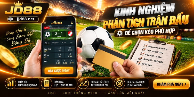 Kinh nghiệm phân tích trận đấu để chọn kèo phù hợp